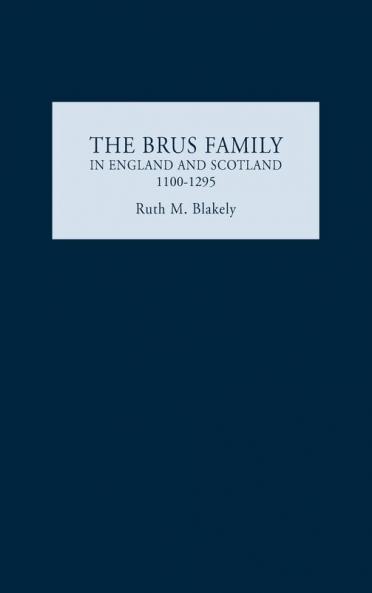 The Brus Family in England and Scotland 1100-1295