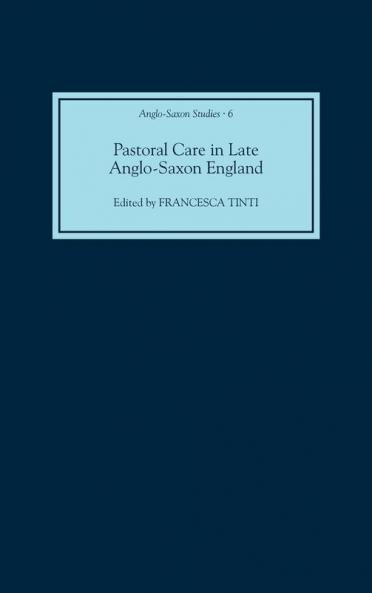 Pastoral Care in Late Anglo-Saxon England