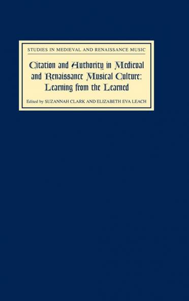 Citation and Authority in Medieval and Renaissance Musical Culture
