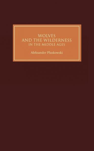 Wolves and the Wilderness in the Middle Ages