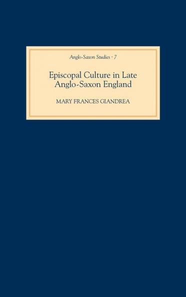 Episcopal Culture in Late Anglo-Saxon England