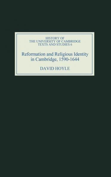Reformation and Religious Identity in Cambridge 1590-1644