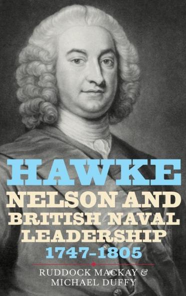Hawke Nelson and British Naval Leadership 1747-1805