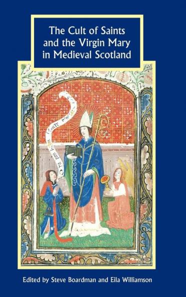 Cult of Saints and the Virgin Mary in Medieval Scotland
