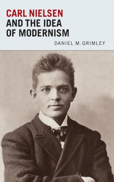 Carl Nielsen and the Idea of Modernism