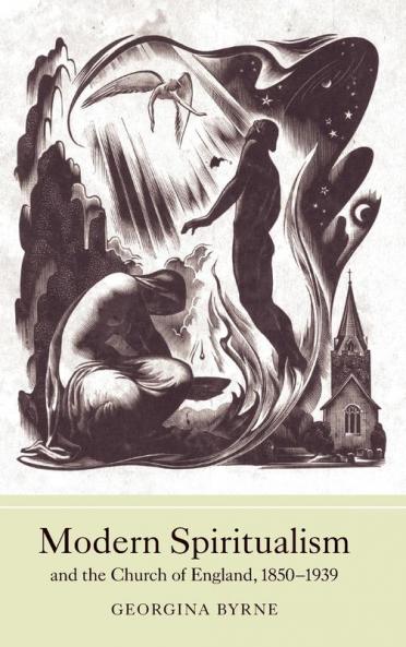Modern Spiritualism and the Church of England 1850-1939