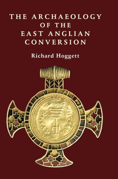 Archaeology of the East Anglian Conversion