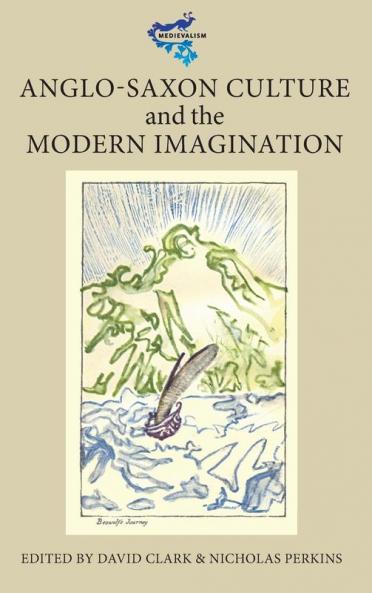 Anglo-Saxon Culture and the Modern Imagination