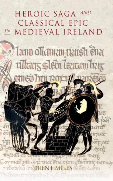 Heroic Saga and Classical Epic in Medieval Ireland