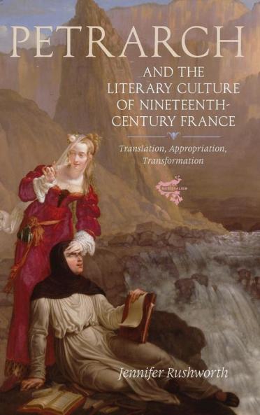 Petrarch and the Literary Culture of Nineteenth-Century France