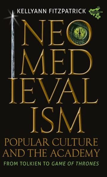 Neomedievalism Popular Culture and the Academy