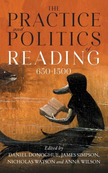 The Practice and Politics of Reading 650-1500
