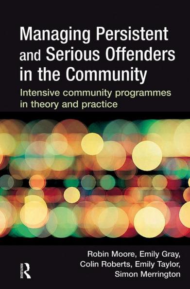 Managing Persistent and Serious Offenders in the Community