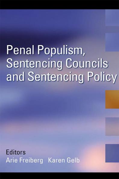 Penal Populism Sentencing Councils and Sentencing Policy