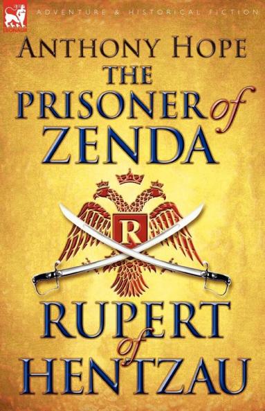 The Prisoner of Zenda & Its Sequel Rupert of Hentzau