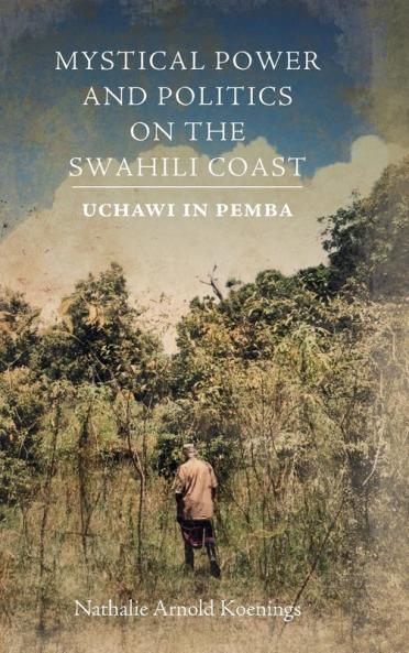 Mystical Power and Politics on the Swahili Coast