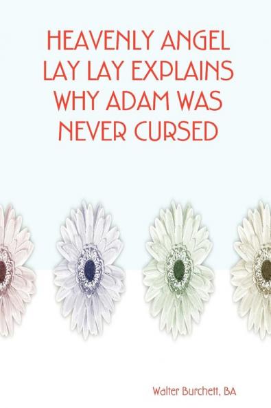 HEAVENLY ANGEL LAY LAY EXPLAINS WHY ADAM WAS NEVER CURSED