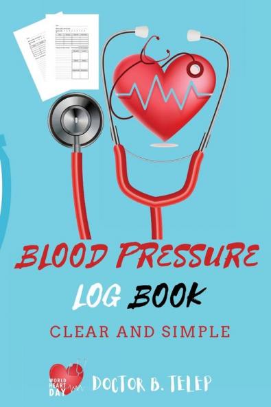 Blood Pressure Log Book: Record And Monitor Blood Pressure At Home To Track Heart Rate Systolic And Diastolic-Convenient Portable Size 6x9 Inch 5 ... Heart Rate Weight And Notes All In One Place