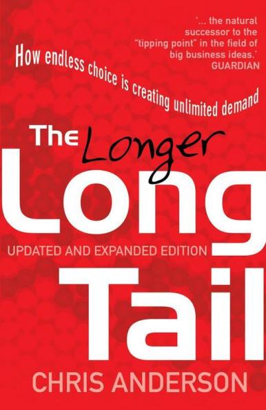 Long Tail The How Endless Choice is Creating Unlimited Demand