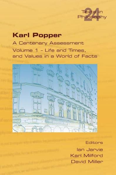 Karl Popper. A Centenary Assessment. Volume I - Life and Times and Values in a World of Facts