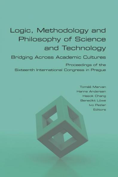 Logic Methodology and Philosophy of Science and Technology.  Bridging Across Academic Cultures. Proceedings of the Sixteenth International Congress in Prague