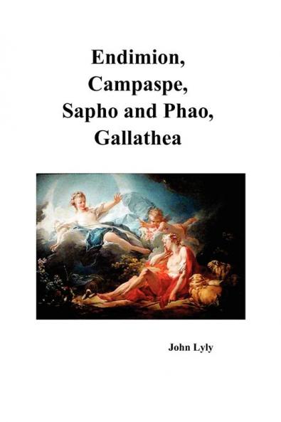 Endimion Campaspe Sapho and Phao Gallathea