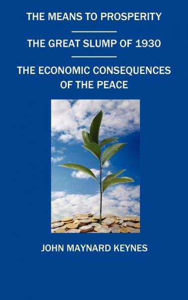 The Means to Prosperity the Great Slump of 1930 the Economic Consequences of the Peace
