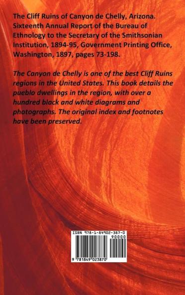 The Cliff Ruins of Canyon de Chelly Arizona - with original illustrations and index - Sixteenth Annual Report of the Bureau of Ethnology to the Secretary of the Smithsonian Institution 1894-95 Government Printing Office Washington 1897 pages 73-198