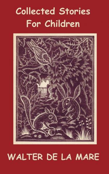 Collected Stories for Children - 17 short stories - Dick and the Beanstalk The Dutch Cheese A Penny a Day The Scarecrow The Three Sleeping Boys of Warwickshire The Lovely Myfanwy Lucy Miss Jemima The Magic Jacket The Lord Fish Mr. Bumps and his