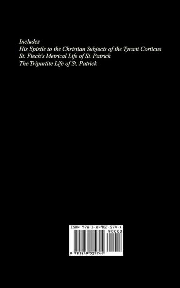 Confession of St. Patrick and Related Texts Including His Epistle to the Christian Subjects of the Tyrant Coroticus St. Fiech's Metrical Life of St.