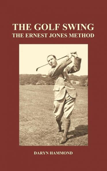 The Golf Swing the Ernest Jones Method (Hardback)