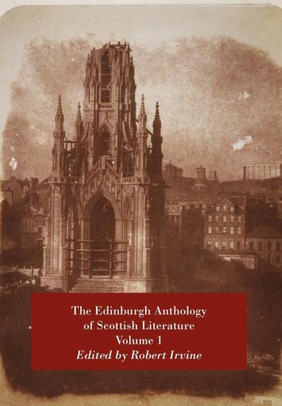The Edinburgh Anthology of Scottish Literature Volume 1: Vol. 1