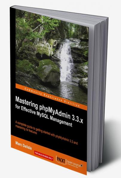 Mastering Phpmyadmin 3.3.X for Effective MySQL Management