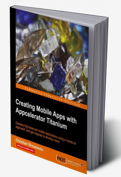 Creating Mobile Apps with Appcelerator Titanium