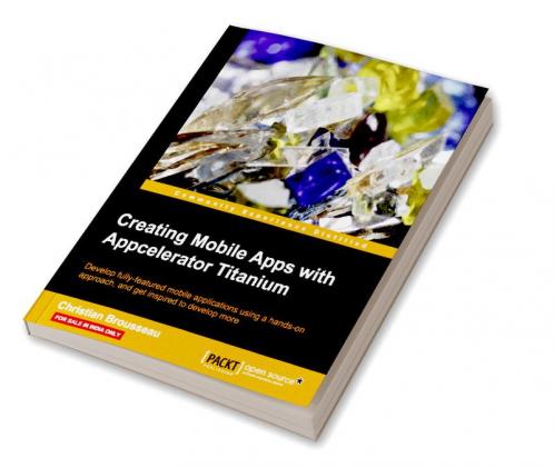 Creating Mobile Apps with Appcelerator Titanium