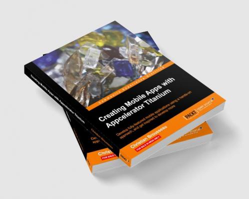 Creating Mobile Apps with Appcelerator Titanium