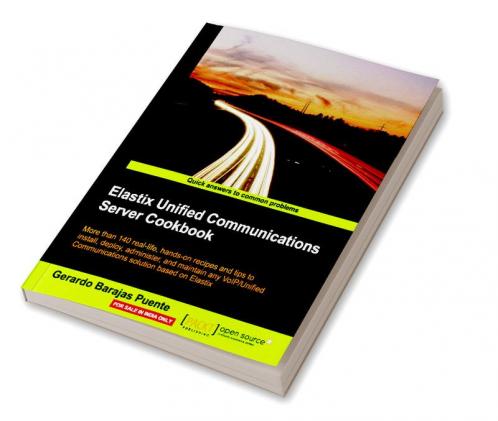 Elastix Unified Communications Server Cookbook