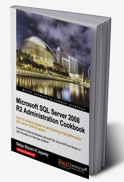 Microsoft SQL Server 2008 R2 Administration Cookbook