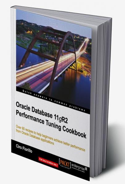 Oracle Database 11g R2 Performance Tuning Cookbook
