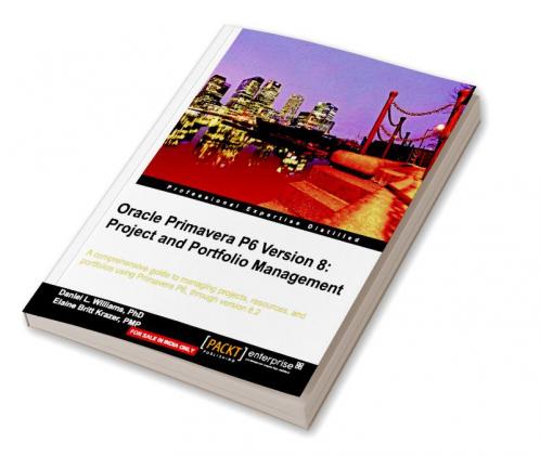 Oracle Primavera P6 Version 8: Project and Portfolio Management