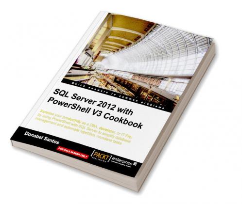 SQL Server 2012 with Powershell V3 Cookbook