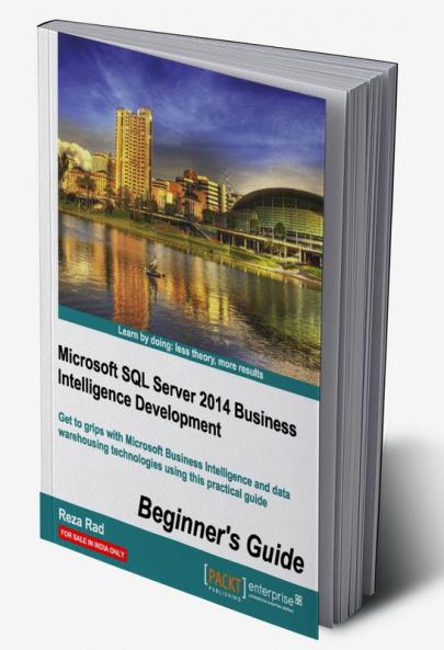 Microsoft SQL Server 2014 Business Intelligence Development Beginner's Guide