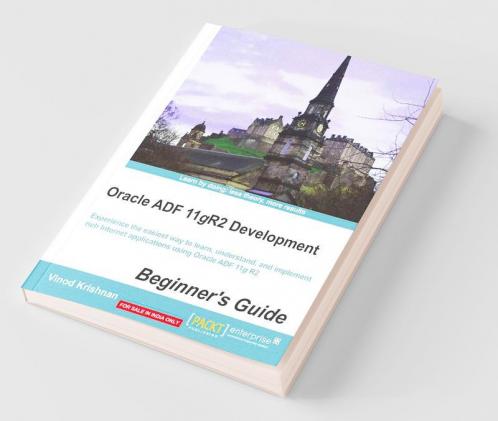 Oracle ADF 11gR2 Development Beginner's Guide