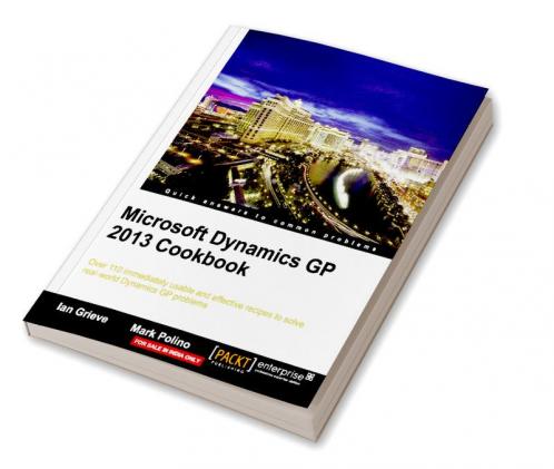 Microsoft Dynamics GP 2013 Cookbook