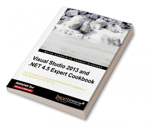 Visual Studio 2013 and .Net 4.5 Expert Cookbook