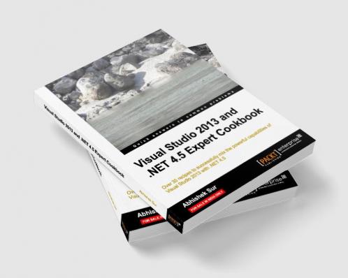 Visual Studio 2013 and .Net 4.5 Expert Cookbook