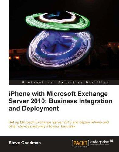 iPhone with Microsoft Exchange Server 2010 - Business Integration and Deployment