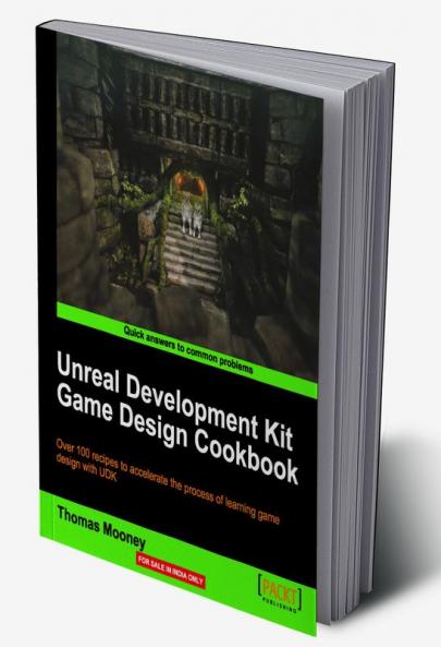 Unreal Development Kit Game Design Cookbook