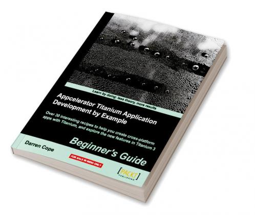 Appcelerator Titanium Application Development by Example Beginner's Guide