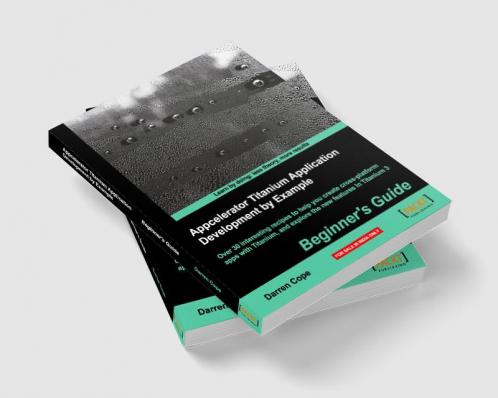 Appcelerator Titanium Application Development by Example Beginner's Guide